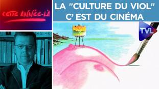 Cette année-là n°15 : La "culture du viol", c’est du cinéma