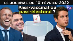 Pass-vaccinal ou pass-électoral ? - JT du jeudi 10 février 2022
