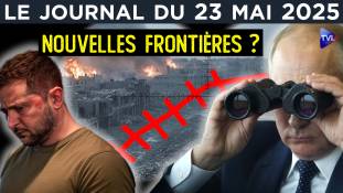 Ukraine : vers une nouvelle frontière ? - JT du vendredi 23 mai 2025