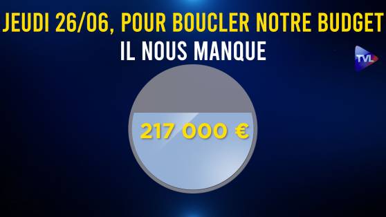 jeudi 26/06, pour boucler notre budget il nous manque 217 000 €