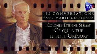 Les Conversations de Paul-Marie Coûteaux n°67 - Colonel Etienne Sesmat : Ce qui a tué le petit Grégory, c'est ce qui tue la France