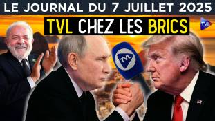 Dédollarisation, ONU, les BRICS à l’assaut de l’Occident ? - JT du lundi 7 juillet 2025 - TVL