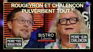 Rougeyron et Chalençon pulvérisent tout à Bistro Libertés
