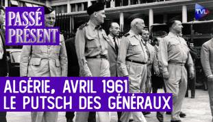 Passé-Présent avec Bernard Zeller - Avril 1961, la révolte de l'armée en Algérie