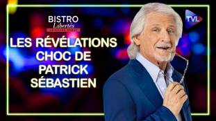 Les révélations choc de Patrick Sébastien à Bistro Libertés