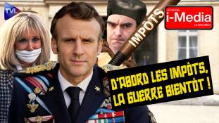 I-Media  | Guerre, impôts, censure : le programme de Macron !