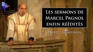 Terres de Mission n°442 - Les sermons de Marcel Pagnol, enfin réédités