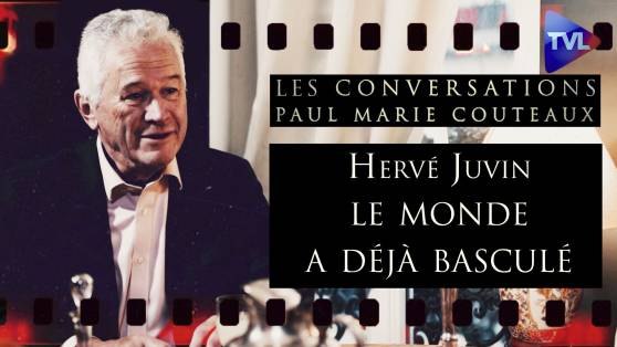 Les Conversations de Paul-Marie Coûteaux avec Hervé Juvin n°77 (1ère partie) - Mesurons-nous les effets du basculement du monde ?
