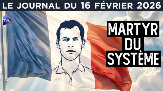 Quentin : lynché par les complices du Système ? - JT du lundi 16 février 2026