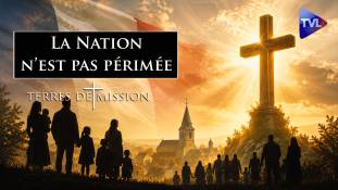 Terres de Mission n°461 - Non, la nation n'est pas une idée périmée !