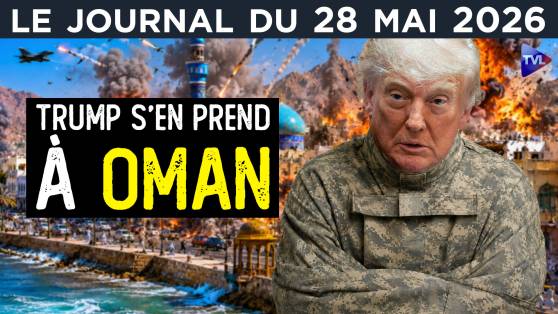Trump menace Oman : pari, folie ou sénilité ? - JT du jeudi 28 mai 2026