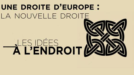 Les idées à l'endroit - La Nouvelle Droite : une école de pensée