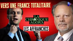 Les Affranchis - Vers une France totalitaire : tout s’accélère…