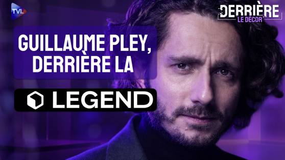 Derrière le décor - Guillaume Pley & LEGEND : succès, scandales, sexe !